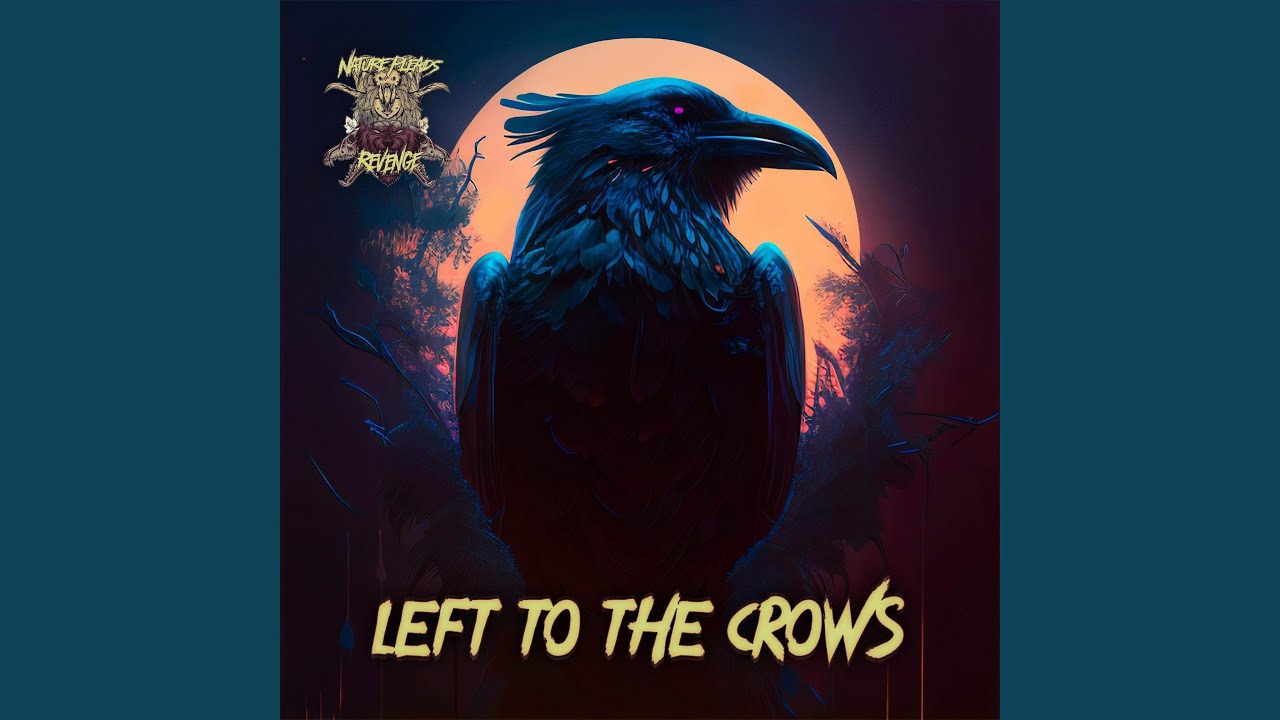 Left Crows Left To The Crows - YouTube