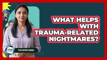 What Helps With Trauma-related Nightmares? - PTSD Support Channel