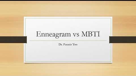 Enneagram vs MBTI: A brief comparison, by Dr  Francis Yoo