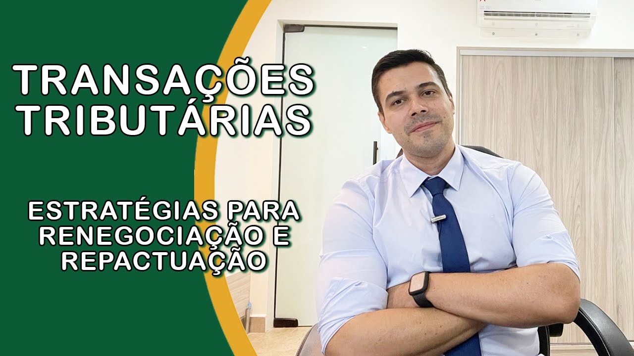 Transações Tributárias: Estratégias de Renegociação e Repactuação - YouTube