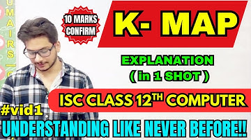 K-Map Complete Explanation | ISC Class 12 Computer | K-Map Grouping Made Easy