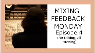 (No talking, all listening) Mixing Feedback Monday Ep04