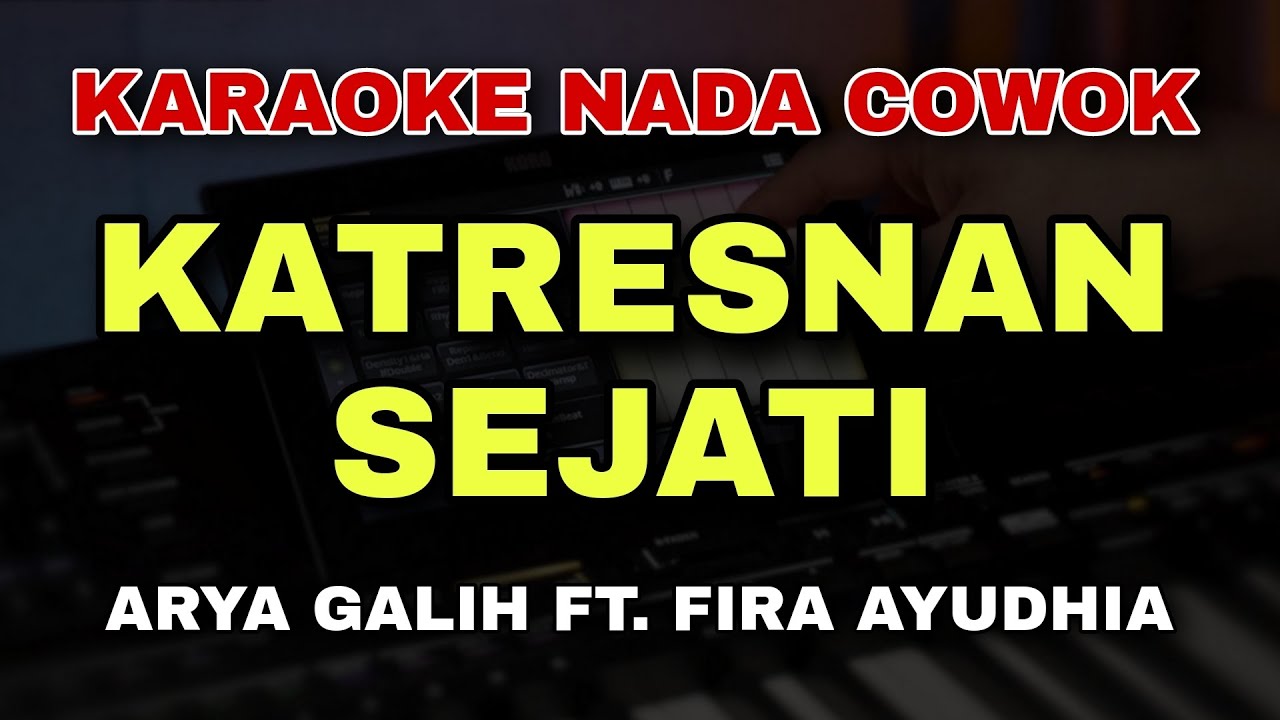 KATRESNAN SEJATI - ARYA GALIH FT. FIRA AYUDHIA || KARAOKE NADA COWOK || DANGDUT KOPLO