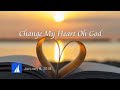 Change my heart oh god