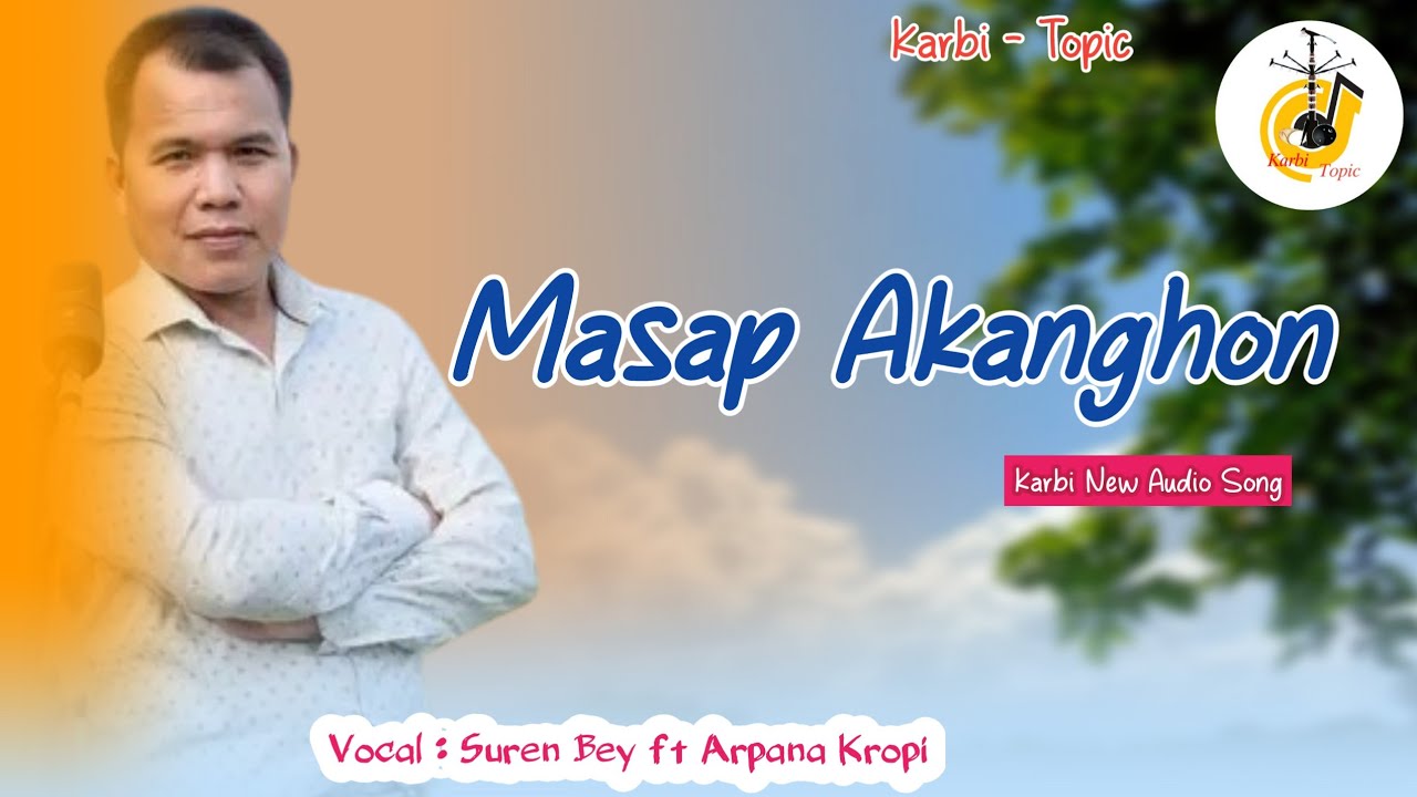 Masap Akanghon  Suren Bey  Karbi New Audio Song  Karbitopic