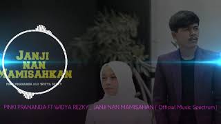 JANJI NAN MAMISAHKAN _ PINKI PRANANDA FEAT WIDYA REZKY