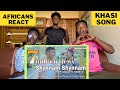 Africans React to Shynnam shynnam | Wanjop Sohkhlet | official music video | Khasi Song