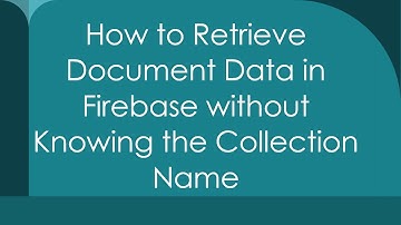 How to Retrieve Document Data in Firebase without Knowing the Collection Name