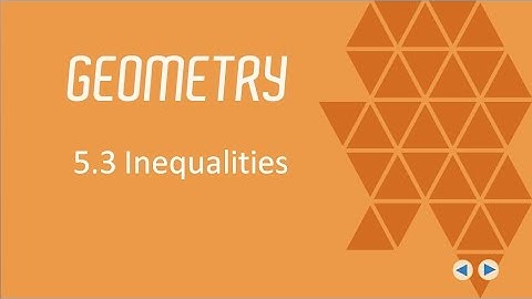 Inequalities, BJU Press Geometry 4th Ed, Lesson 5.3--CCCS Flipped Geometry #31