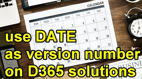 Dynamics 365 2MT Episode 59: Use DATE as Version Number
