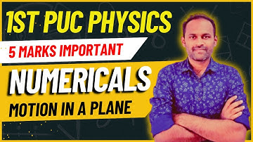 NUMERICAL PROBLEMS ON MOTION IN PLANE | Motion in a Plane 5 mark important numericals #1stpucphysics
