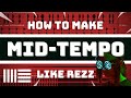 How to Make Midtempo (Rezz/Cyberpunk Style) Detailed Guide