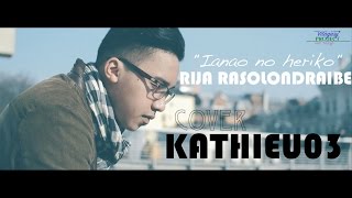 Video thumbnail of "Ianao no heriko - RIJA RASOLONDRAIBE (Cover by Kathieu03)"