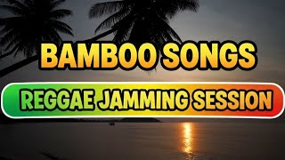 Download Lagu REGGAE JAMMING SESSION 🌴🎶 | Bamboo Songs | ISLAND VIBES REGGAE 2025 MP3