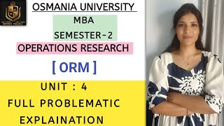 UNIT-4 EXPLAINATION PROBLEMATIC || OPERATIONS RESEARCH || MBA || SEM-2 || O.U ||‎⁨@shivanipallela⁩  