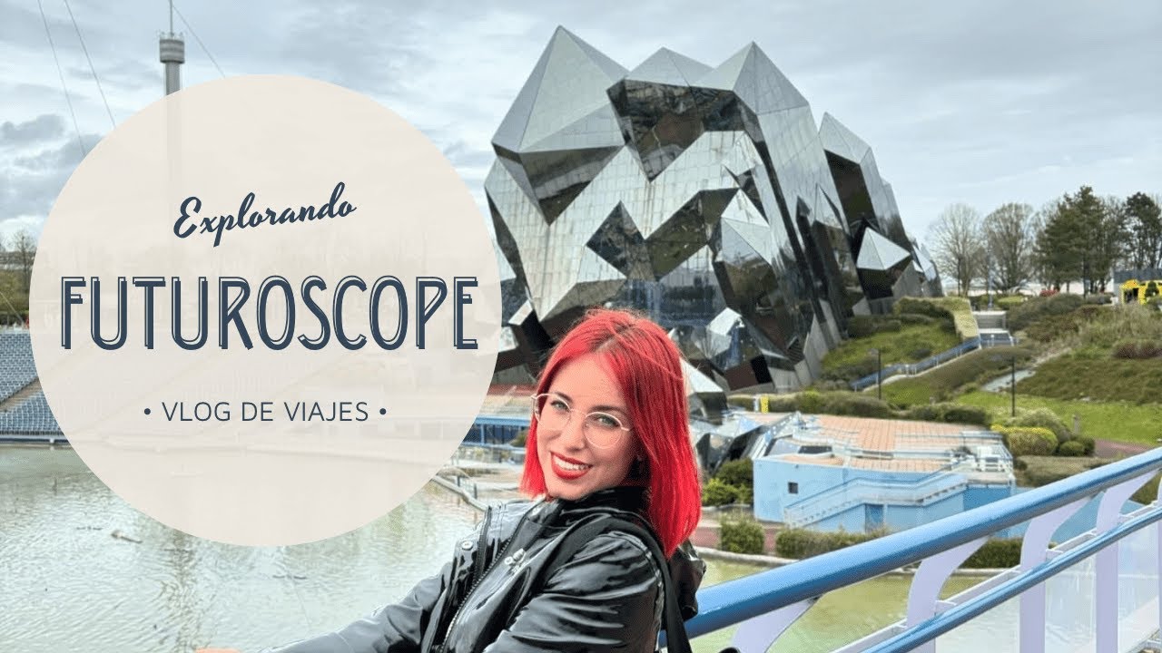 Futuroscope 2024 - Mi experiencia
