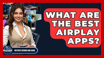 What Are The Best AirPlay Apps? - NextGen Viewing and Audio