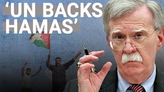 United Nations is ‘objectively pro-Hamas’ | John Bolton