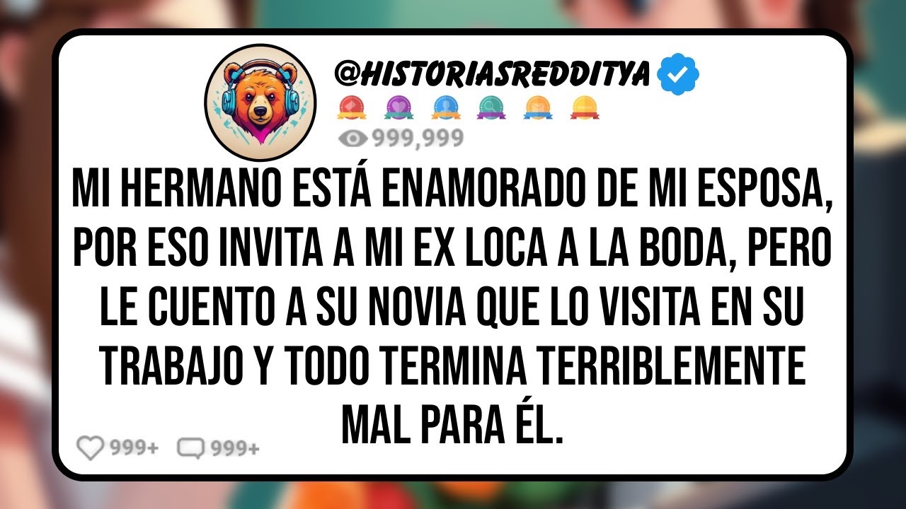 Mi HERMANO Está Enamorado de mi Esposa, Por eso Invita a mi Ex Loca a la Boda, Pero le Cuento a ...