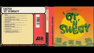 Cactus  - 'Ot 'N'Sweaty 1972 (Full Album 1998)