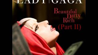 Lady Gaga - Beautiful, Dirty, Rich (Part II)