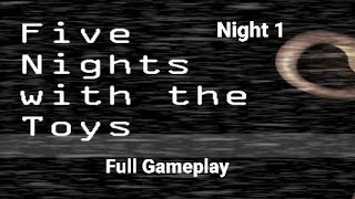Five Nights with the Toys 2024 Edition - Night 1 - Full Gameplay - No Deaths