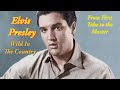 Elvis Presley - Wild In The Country - From First Take to the Master