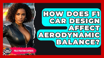 How Does F1 Car Design Affect Aerodynamic Balance? - Pole Position Experts