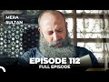 Mera Sultan - Episode 112 (Urdu Dubbed)