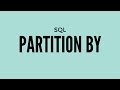 SQL Partition By Explained