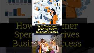 How Consumer Spending Drives Business Success