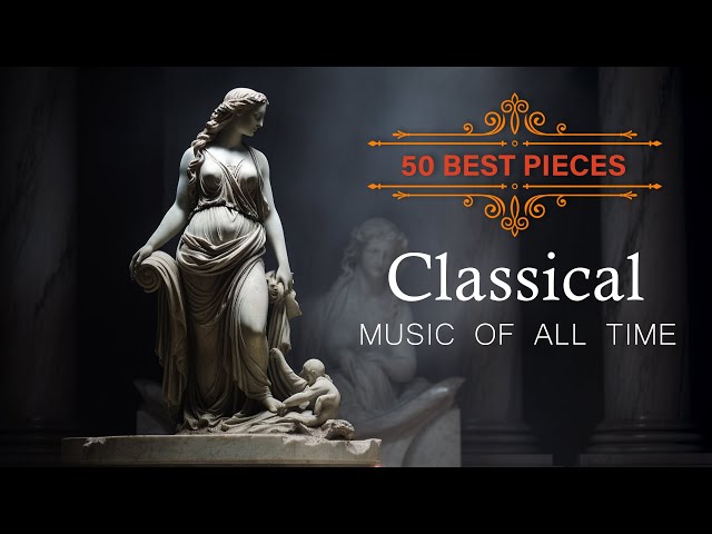 50 Best Classic Music of all time⚜️: Mozart, Tchaikovsky, Vivaldi, Paganini, Chopin class=