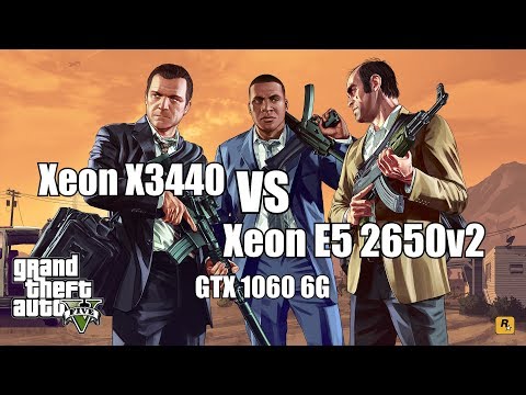 Xeon X3440 VS E5 2650v2 (GTX 1060 6G) Grand Theft Auto V (GTA V/ГТА 5)