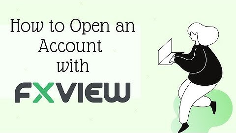 How to open an account with Fxview forex broker