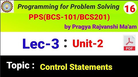 Lec-3 I Control Statements I Unit-2| PPS I B.Tech First Year I byPragya Rajvanshi Ma