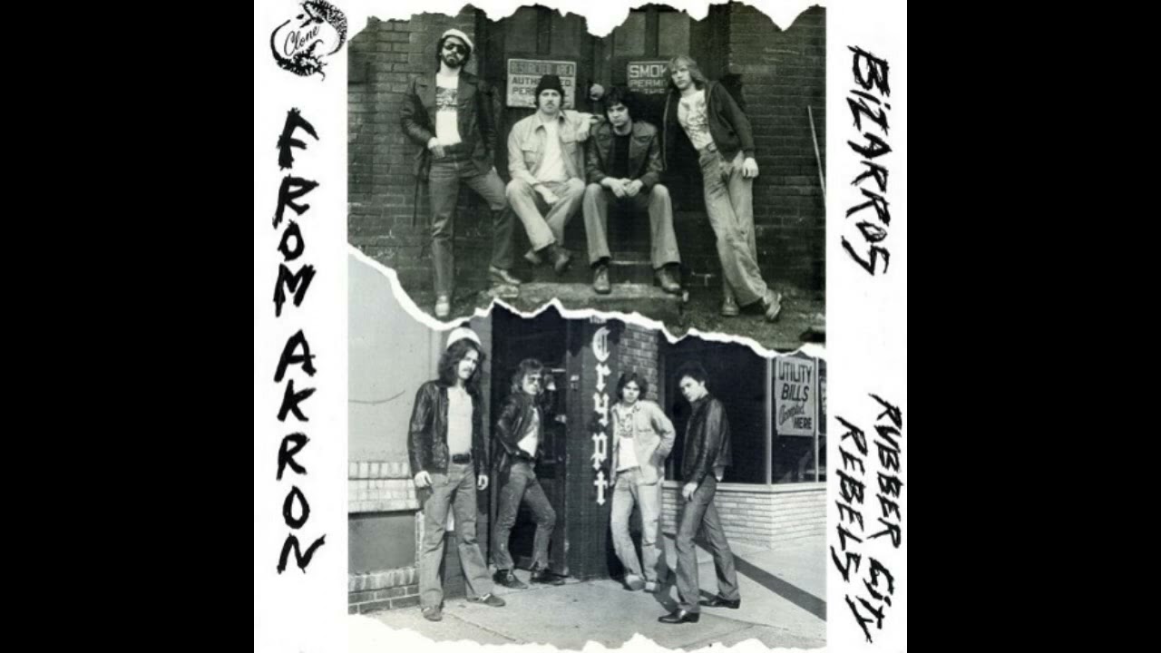 Bizarros and Rubber City Rebels - From Akron 1977 Full Album