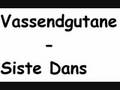 Vassendgutane - Siste Dans