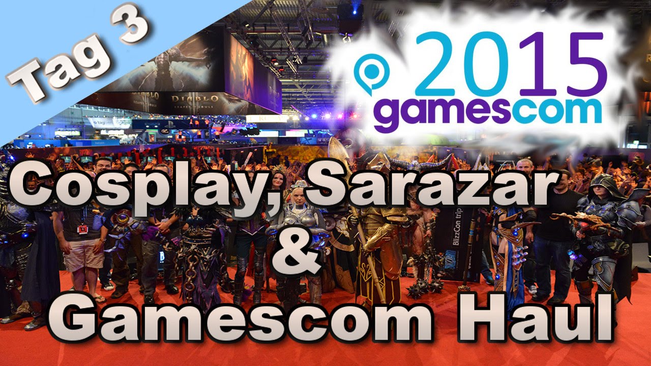 Gamescom 2015 | Zweiter offizieller Messetag mit SARAZAR & Cosplay [Deutsch|HD+|HQ] 