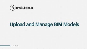 cmBuilder Tutorial 8: Upload and Manage BIM Models