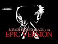 Bleach Fade To Black B13a EPIC VERSION Bleach Fade To Black B13a EPIC VERSION