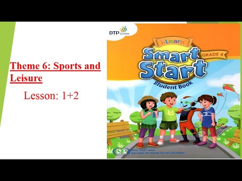 Smart Start 4ITheme 6: Sports and leisure -Lesson 1+2[học tiếng anh 345]