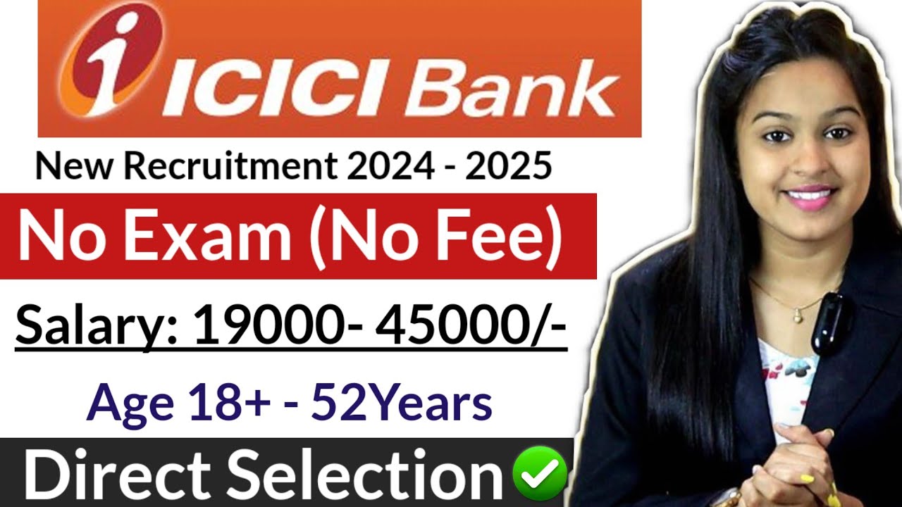 ICICI Bank Recruitment 2024 & 2025 | Latest Bank Job Vacancy 2024