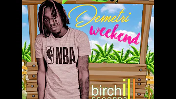 Demetri - Weekend - Lemonade Riddim  (Birchill Music)