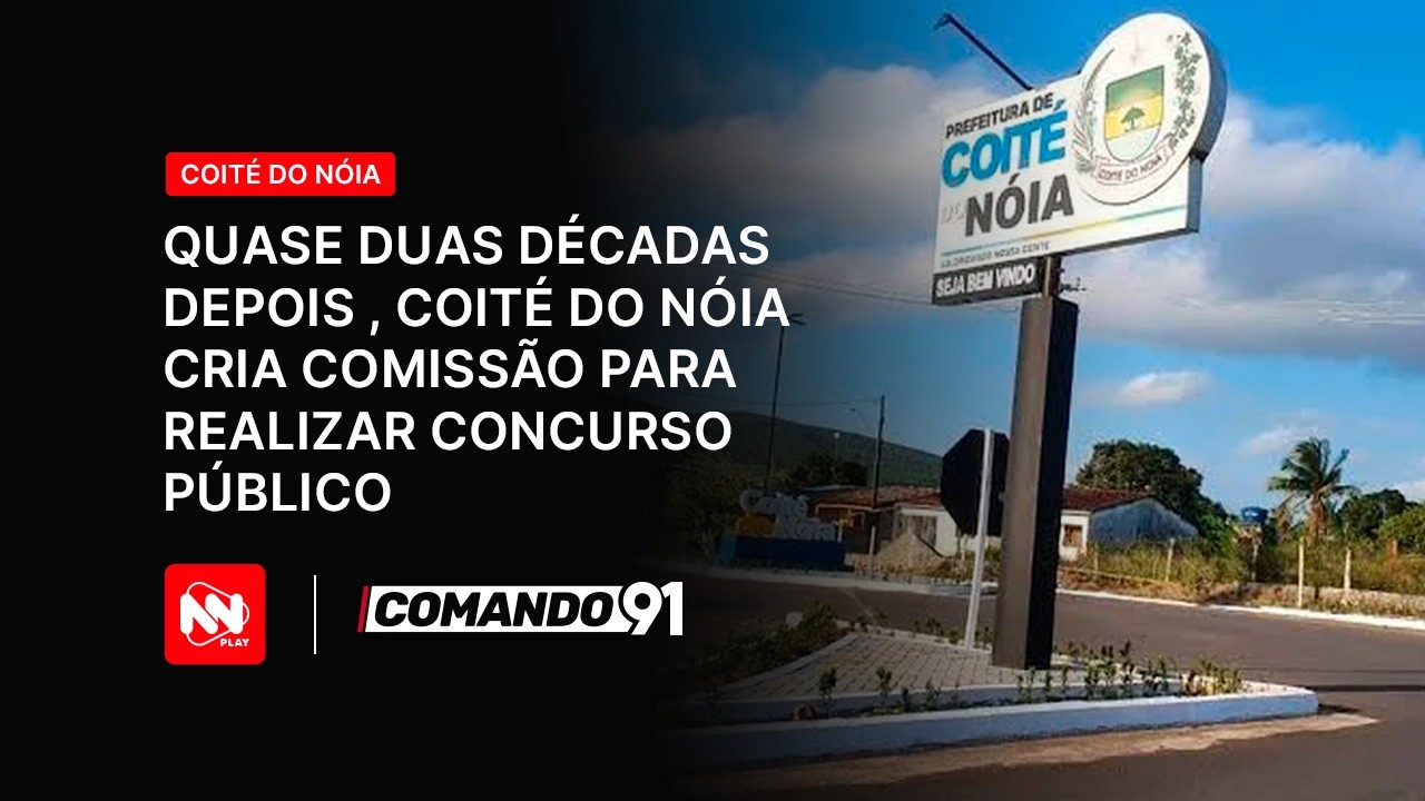 Quase duas décadas depois , Coité do Nóia cria comissão para realizar concurso público