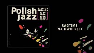 Video thumbnail of "Ragtime Jazz Band - Ragtime na dwie ręce [Official Audio]"