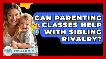 Can Parenting Classes Help With Sibling Rivalry? - Raising A Toddler