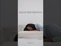 SLEEP BEETHOVEN: Classical Music For Deep Relaxation And Sleeping, Classical Music Dea Channel