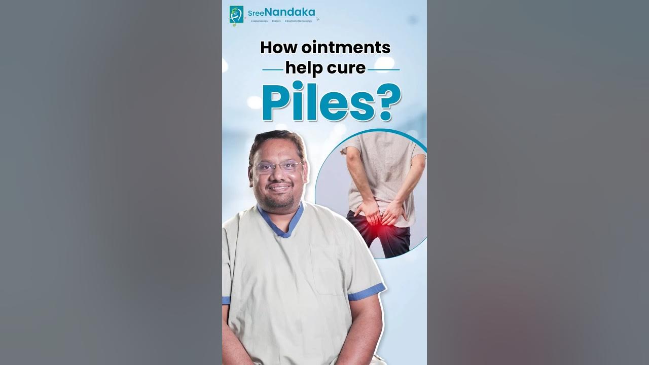 What are the best ointments for piles? Dr. Praveen Koduru piles 