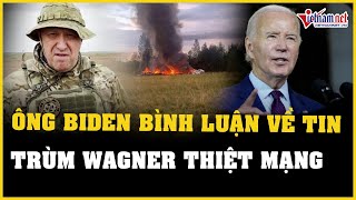 Ông Biden lên tiếng về thông tin trùm Wagner thiệt mạng trong vụ rơi máy bay | Báo Vietnamnet