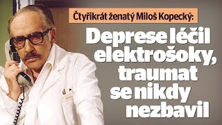 Miloš Kopecký: Deprese z viny za smrt mámy? A záhada páté svatby!